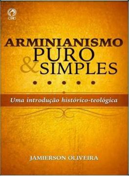 Imagem de ARMINIANISMO PURO E SIMPLES