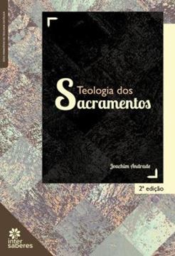 Imagem de TEOLOGIA DOS SACRAMENTOS - 2ª ED