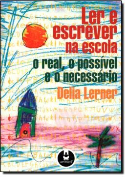 Imagem de LER E ESCREVER NA ESCOLA - O REAL, O POSSIVEL E O NECESSARIO