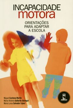 Imagem de INCAPACIDADE MOTORA - ORIENTACOES PARA ADAPTAR A ESCOLA