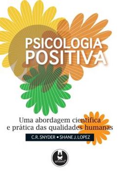 Imagem de PSICOLOGIA POSITIVA - UMA ABORDAGEM CIENTIFICA E PRATICA DAS QUALIDADES HUMANAS