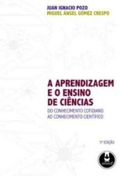 Imagem de APRENDIZAGEM E O ENSINO DE CIENCIAS, A - DO CONHECIMENTO COTIDIANO AO CONHECIMENTO CIENTIFICO - 5ª EDICAO