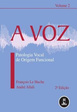 Imagem de A VOZ - VOLUME 2  PATOLOGIA VOCAL DE ORIGEM FUNCIONAL 
