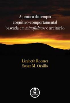 Imagem de PRATICA DA TERAPIA COGNITIVO-COMPORTAMENTAL BASEADA EM MINDFULNESS E ACEITACAO
