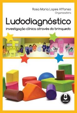 Imagem de LUDODIAGNOSTICO - INVESTIGACAO CLINICA ATRAVES DO BRINQUEDO
