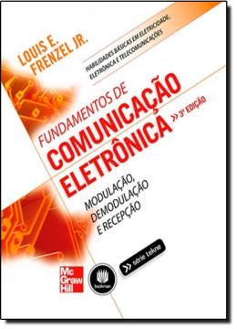 Imagem de FUNDAMENTOS DE COMUNICACAO ELETRONICA - MODULACAO, DEMODULACAO E RECEPCAO - 3ª ED