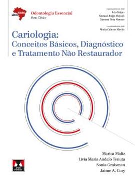 Imagem de CARIOLOGIA - CONCEITOS BASICOS, DIAGNOSTICO E TRATAMENTO NAO RESTAURADOR
