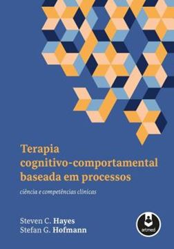 Imagem de TERAPIA COGNITIVO-COMPORTAMENTAL BASEADA EM PROCESSOS - CIENCIA E COMPETENCIAS CLINICAS