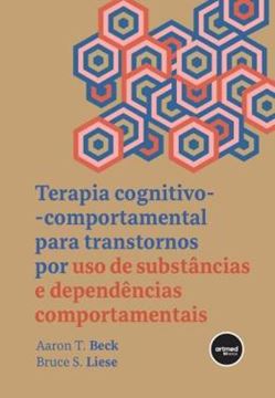 Imagem de TERAPIA COGNITIVO-COMPORTAMENTAL PARA TRANSTORNOS POR USO DE SUBSTANCIAS E DEPENDENCIAS COMPORTAMENTAIS