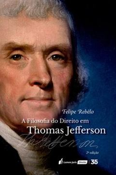 Imagem de A FILOSOFIA DO DIREITO EM THOMAS JEFFERSON - 2ª ED