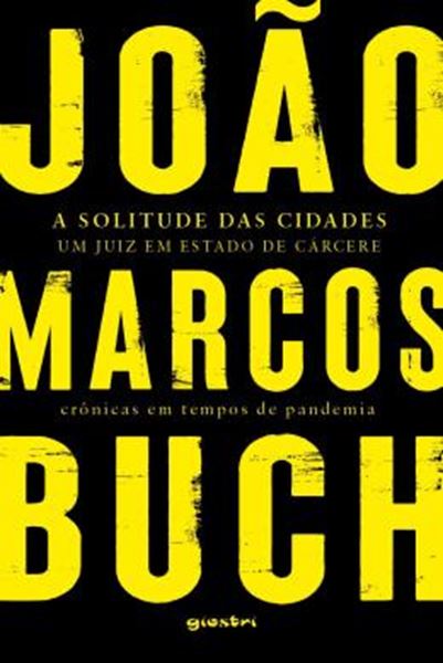 Picture of A SOLITUDE DAS CIDADES - UM JUIZ EM ESTADO DE CARCERE - CRONICAS EM TEMPOS DE PANDEMIA