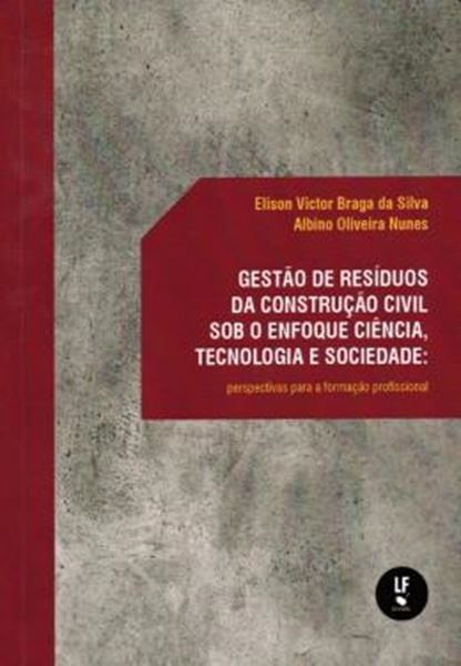 Picture of GESTAO DE RESIDUOS DA CONSTRUCAO CIVIL SOB O ENFOQUE CIENCIA, TECNOLOGIA E SOCIEDADE