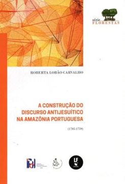 Imagem de A CONSTRUCAO DO DISCURSO ANTIJESUITICO NA AMAZONIA PORTUGUESA (1705-1759)