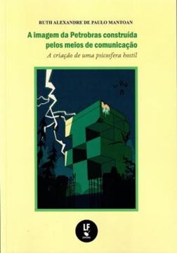 Imagem de A IMAGEM DA PETROBRAS CONSTRUIDA PELOS MEIOS DE COMUNICACAO - A CRIACAO DE UMA PSICOSFERA HOSTIL