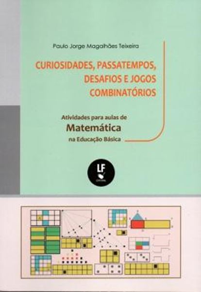 Picture of CURIOSIDADES, PASSATEMPOS, DESAFIOS E JOGOS COMBINATORIOS - ATIVIDADES PARA AULAS DE MATEMATICA NA EDUCACAO BASICA