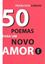 Imagem de 50 POEMAS PARA UM NOVO AMOR