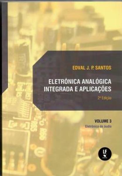 Picture of ELETRONICA ANALOGICA INTEGRADA E APLICACOES - VOL. 3 - ELETRONICA DE AUDIO - 2ª ED