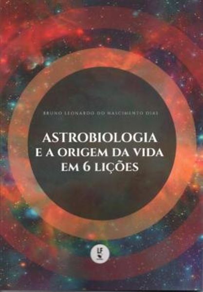 Picture of ASTROBIOLOGIA E A ORIGEM DA VIDA EM 6 LICOES