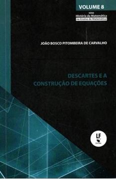 Imagem de DESCARTES E A CONSTRUCAO DE EQUACOES - VOL. 8