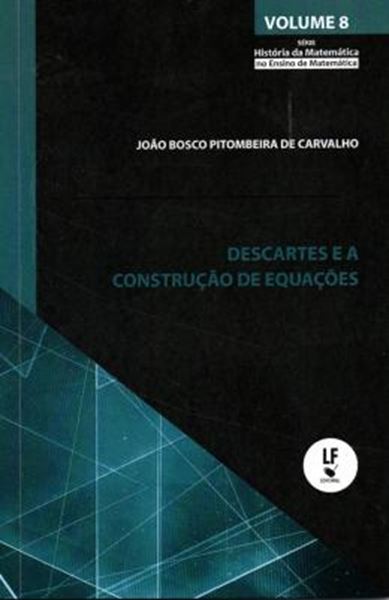 Picture of DESCARTES E A CONSTRUCAO DE EQUACOES - VOL. 8