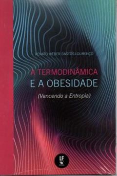 Imagem de A TERMODINAMICA E A OBESIDADE - VENCENDO A ENTROPIA