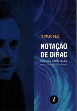Imagem de NOTACAO DE DIRAC - PARA QUEM TEM PRESSA EM APRENDER MECANICA QUANTICA 