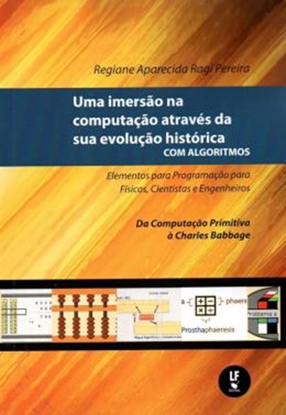 Picture of IMERSAO NA COMPUTACAO ATRAVES DA SUA EVOLUCAO HISTORICA COM ALGORITMOS, UMA - VOL. 1