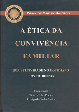 Imagem de A ETICA DA CONVIVENCIA FAMILIAR - SUA EFETIVIDADE NO COTIDIANO DOS TRIBUNAIS