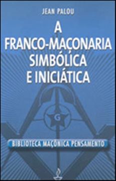Imagem de A FRANCO-MACONARIA SIMBOLICA E INICIATICA