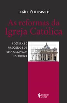 Imagem de AS REFORMAS DA IGREJA CATOLICA - POSTURAS E PROCESSOS DE UMA MUDANCA EM CURSO