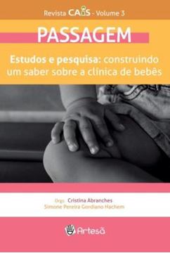 Imagem de REVISTA CAIS VOL.3 - PASSAGEM - ESTUDOS E PESQUISA: CONSTRUINDO UM SABER SOBRE A CLINICA DE BEBES