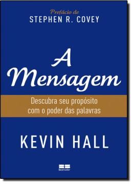 Imagem de MENSAGEM, A - DESCUBRA SEU PROPÓSITO COM O PODER DAS PALAVRAS