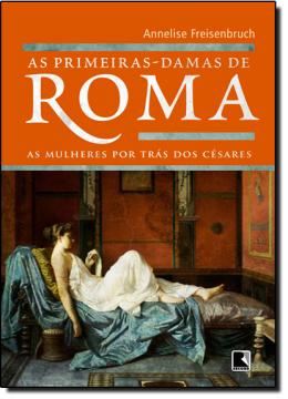 Imagem de PRIMEIRAS-DAMAS DE ROMA, AS