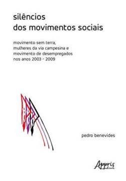 Imagem de SILENCIOS DOS MOVIMENTOS SOCIAIS: MOVIMENTO SEM TERRA, MULHERES DA VIA CAMPESINA E MOVIMENTO DE DESEMPREGADOS NOS ANOS 2003-2009