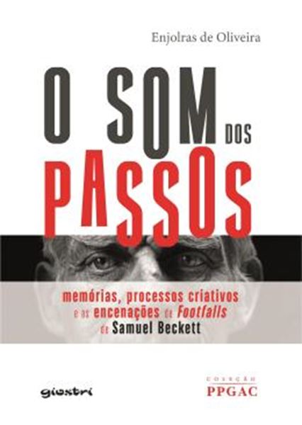 Picture of O SOM DOS PASSOS - MEMORIAS, PROCESSOS CRIATIVOS E AS ENCENACOES DA FOOTFALLS DE SAMUEL BECKETT