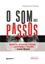 Imagem de O SOM DOS PASSOS - MEMORIAS, PROCESSOS CRIATIVOS E AS ENCENACOES DA FOOTFALLS DE SAMUEL BECKETT
