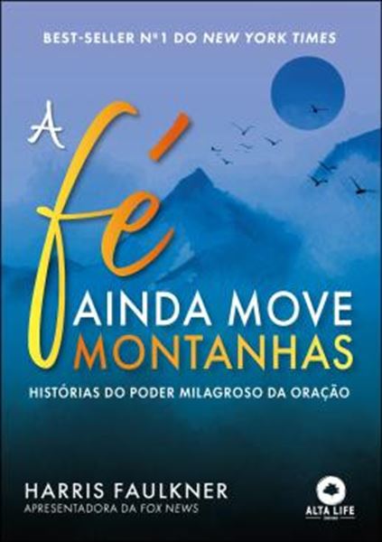 Picture of A FE AINDA MOVE MONTANHAS - HISTORIAS DO PODER MILAGROSO DA ORACAO