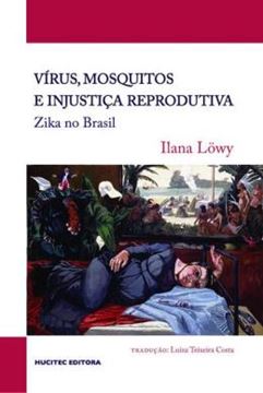 Imagem de VIRUS, MOSQUITOS E INJUSTICA REPRODUTIVA: ZIKA NO BRASIL