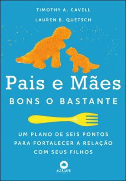 Picture of PAIS E MAES BONS O BASTANTE - UM PLANO DE SEIS PONTOS PARA FORTALECER A RELACAO COM SEUS FILHOS