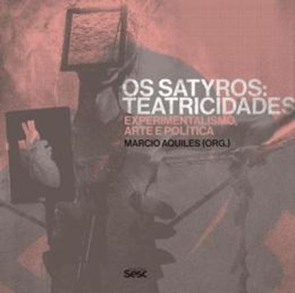 Picture of OS SATYROS: TEATRICIDADES EXPERIMENTALISMO, ARTE E POLITICA