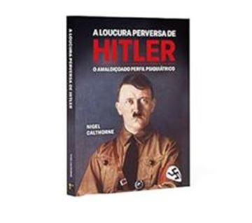 Imagem de A LOUCURA PERVERSA DE HITLER