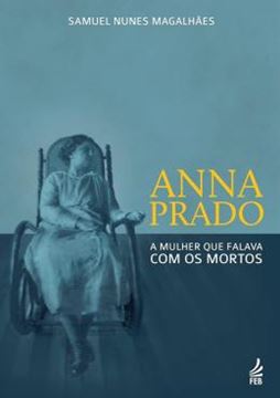 Imagem de ANNA PRADO - A MULHER QUE FALAVA COM OS MORTOS