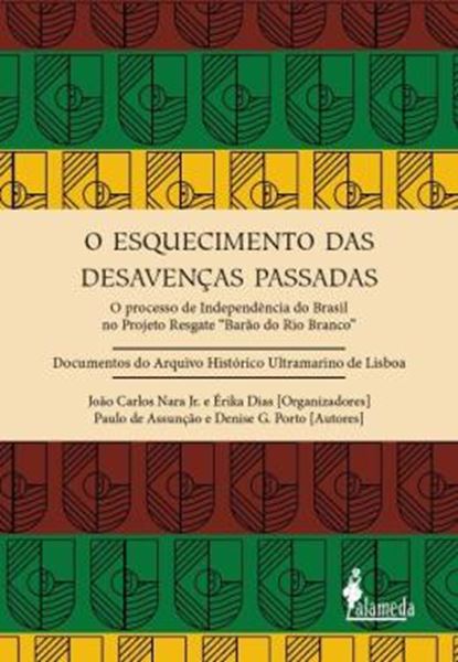 Picture of O ESQUECIMENTO DAS DESAVENCAS PASSADAS - O PROCESSO DE INDEPENDENCIA DO BRASIL NO PROJETO RESGATE “BARAO DO RIO BRANCO”