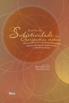 Imagem de TEORIA DA SUBJETIVIDADE COMO PERSPECTIVA CRITICA - DESENVOLVIMENTO, IMPLICACOES E DESAFIOS ATUAIS