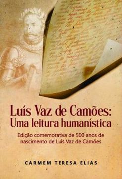 Imagem de LUIS VAZ DE CAMOES - UMA LEITURA HUMANISTICA - EDICAO COMEMORATIVA DE 500 ANOS DE NASCIMENTO DE LUIS VAZ DE CAMOES