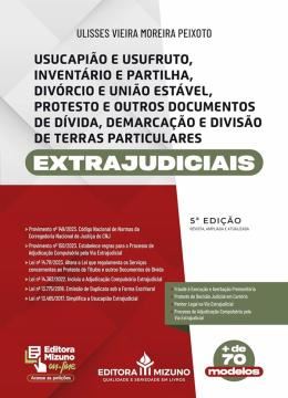 Imagem de USUCAPIAO E USUFRUTO, INVENTARIO E PARTILHA, DIVORCIO E UNIAO ESTAVEL, PROTESTO E OUTROS DOCUMENTOS DE DIVIDA, DEMARCACAO E DIVISAO DE TERRAS PARTICULARES EXTRAJUDICIAIS - 5ª ED.