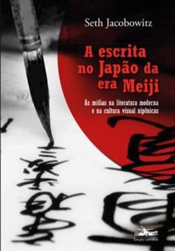 Imagem de A ESCRITA NO JAPAO DA ERA MEIJI - AS MIDIAS NA LITERATURA MODERNA E NA CULTURA VISUAL NIPONICAS