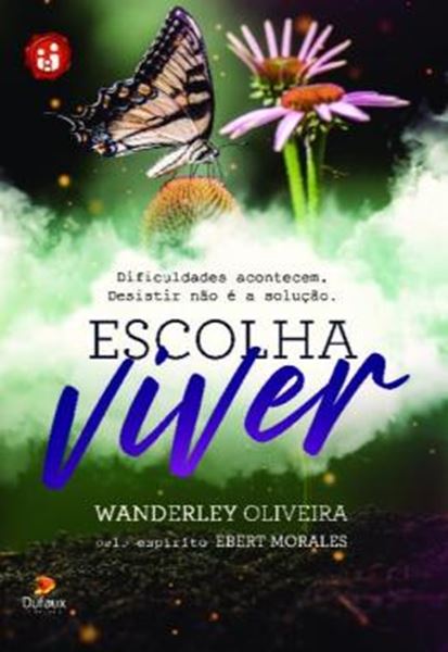 Picture of ESCOLHA VIVER - DIFICULDADES ACONTECEM - DESISTIR NAO E A SOLUCAO