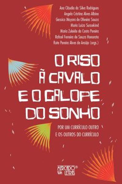 Picture of O RISO A CAVALO E O GALOPE DO SONHO - POR UM CURRICULO OUTRO E OS OUTROS DO CURRICULO