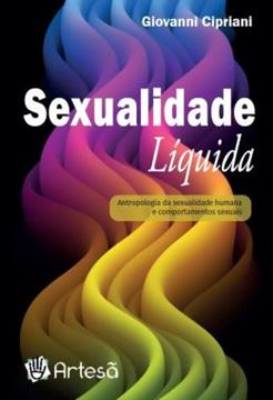 Imagem de SEXUALIDADE LIQUIDA: ANTROPOLOGIA DA SEXUALIDADE HUMANA E COMPORTAMENTOS SEXUAIS